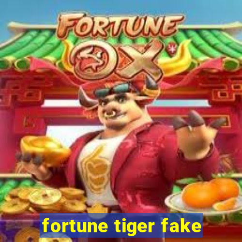 fortune tiger fake